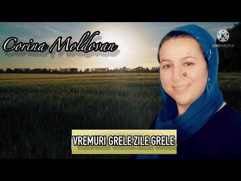 CORINA MOLDOVAN - VREMURI GRELE ZILE GRELE - NOU 2022 ( VIDEO OFICIAL )