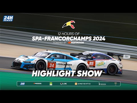 Hankook 12H SPA-FRANCORCHAMPS 2024 - 52-Minute Highlight Show