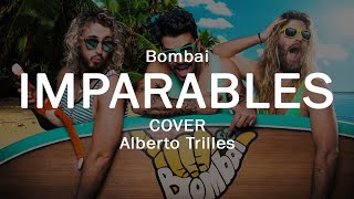 IMPARABLES - Bombai COVER Alberto Trilles