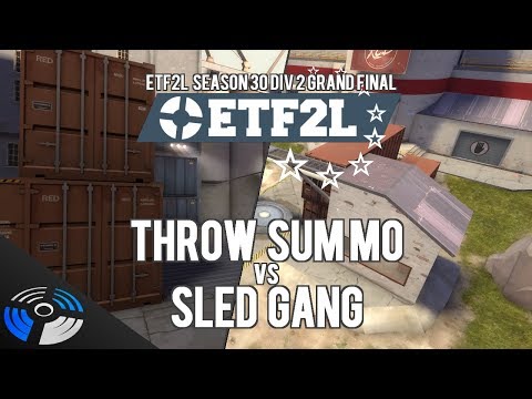 ETF2L Season 30 Div 2 Grand Final: throw sum mo vs. SLED GANG