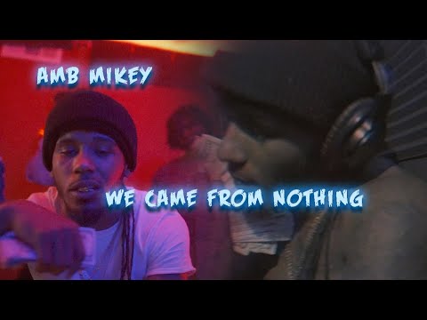 AMB Mikey - We Came From Nothing (Music Video)