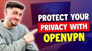 How to Protect Your Privacy with OpenVPN