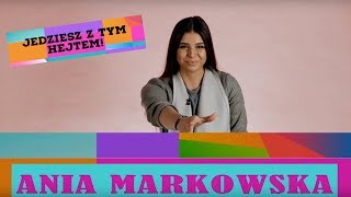 ANIA MARKOWSKA odpowiada hejterom