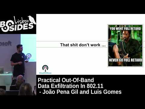 BSides Lisbon 2017 - Practical Out-of-Band Data Exfiltration in 802.11 by João Pena Gil & Luís Gomes