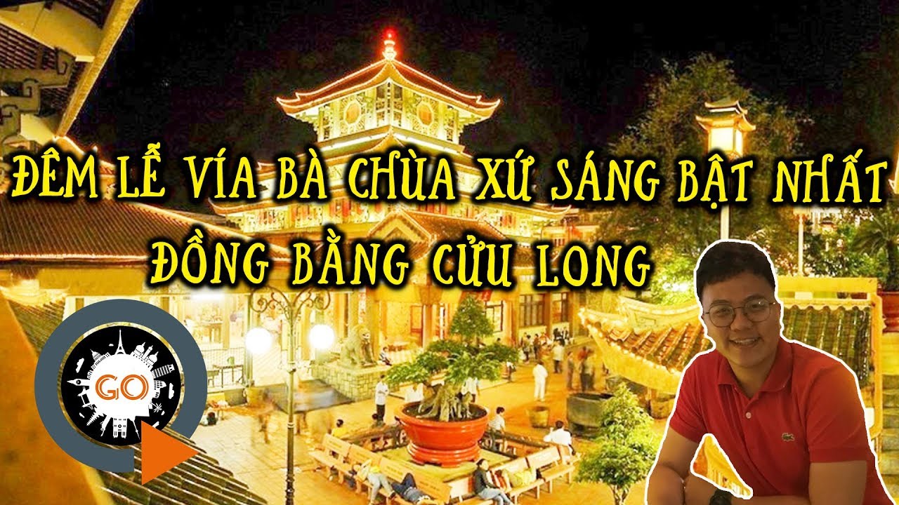 NÚI SAM | Đêm lễ vía Bà Chúa Xứ sáng bật nhất Đồng Bằng Sông Cửu Long | Quang Chau
