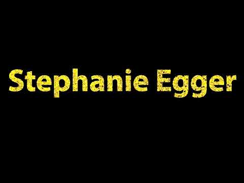 How To Pronounce Stephanie Egger