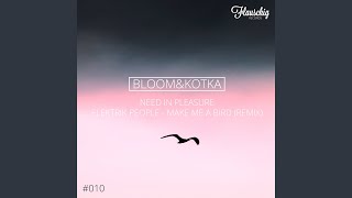 Make Me a Bird (Bloom &amp; Kotka Remix)