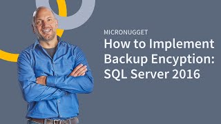 How to Implement Backup Encryption on SQL Server 2016