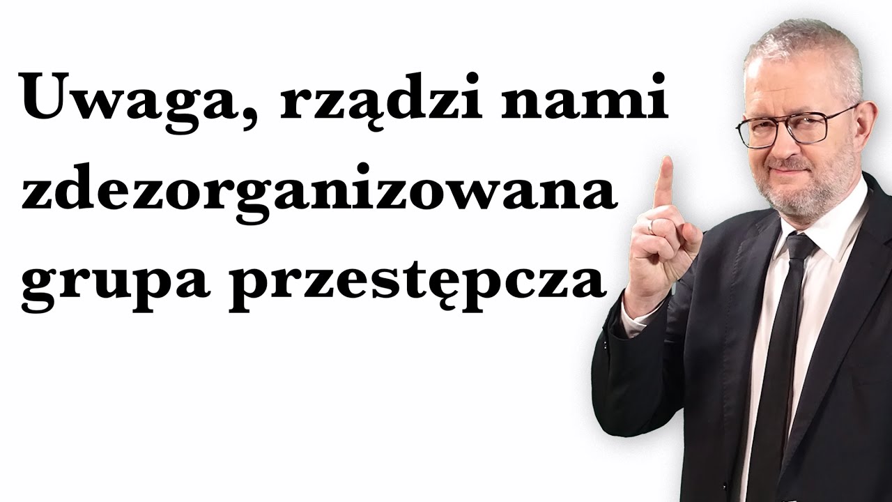 Uwaga, rządzi nami ZDEZORGANIZOWANA grupa przestępcza