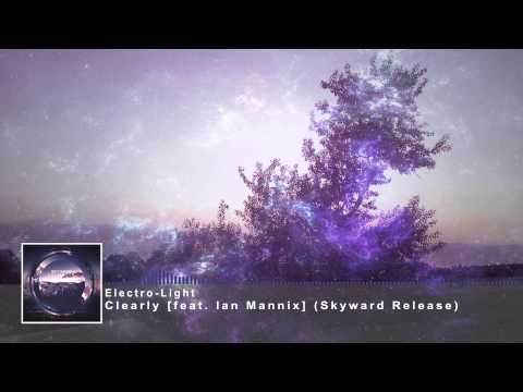Electro-Light - Clearly (feat. Ian Mannix) [Skyward FREE Release]
