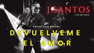 LUIS MIGUEL - Devuelveme el amor COVER [LIVE EN CASA]