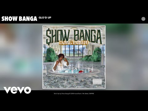 Show Banga - Glo'd Up (Audio