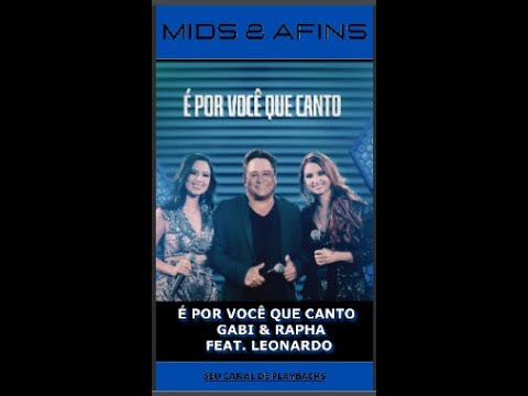 É POR VOCÊ QUE CANTO   GABI & RAPHA - FEAT - LEONARDO