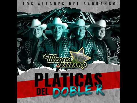 los alegres del barranco,//platicas del doble R