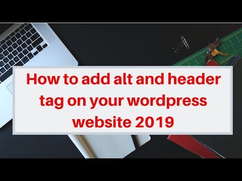 How to add alt and header tag on your wordpress website 2019
