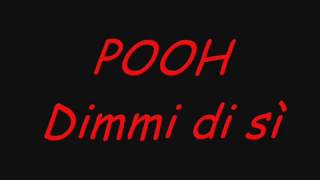 POOH - Dimmi di sì