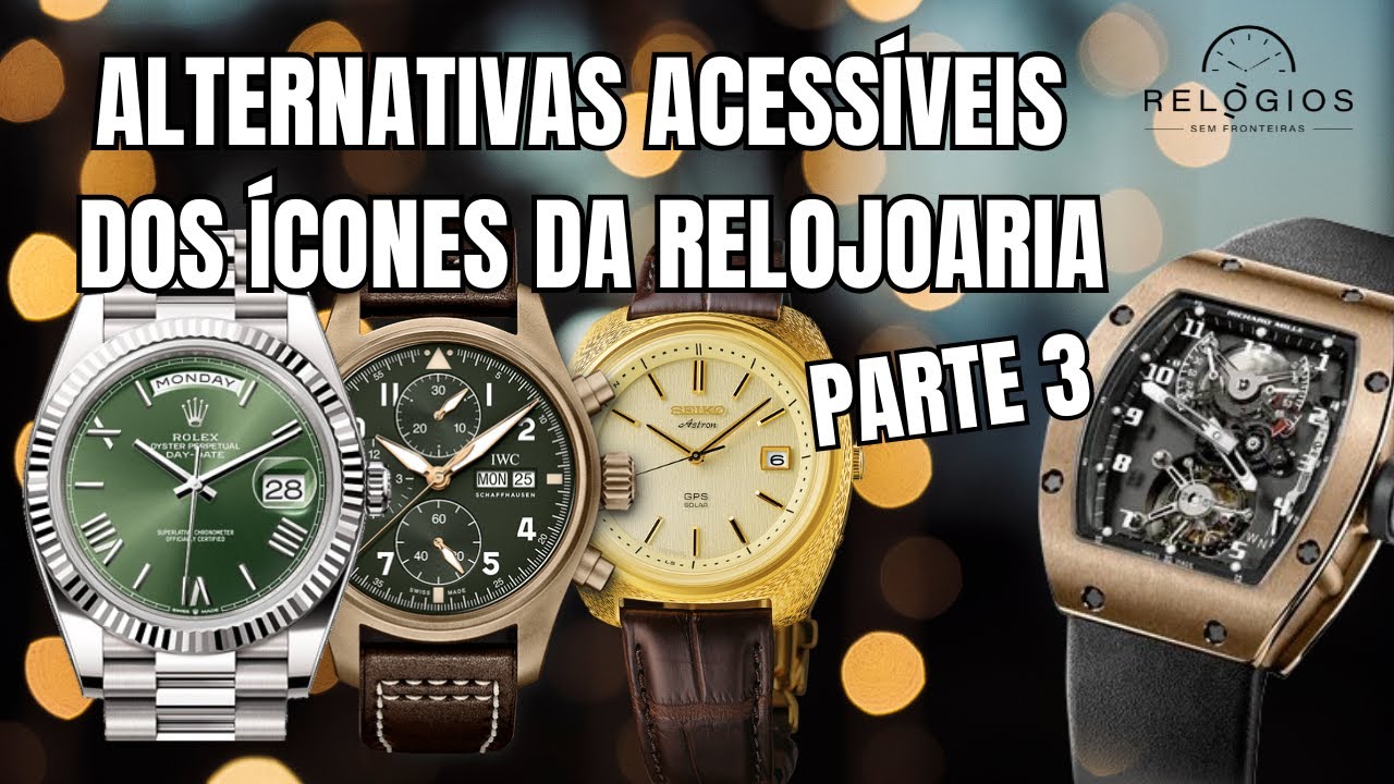Alternativas Acessíveis para Relógios Icônicos! Parte 3. Rolex, IWC, Seiko e Richard Mille!