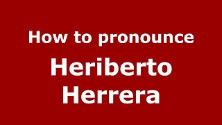 How to pronounce Heriberto Herrera