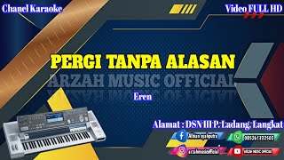 Download lagu PERGI TANPA ALASAN - EREN [KARAOKE] SX KN7000 ARZAH MUSIC  mp3