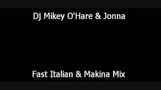 Dj Mikey O'Hare & Jonno - Fast Italian & Makina Mix