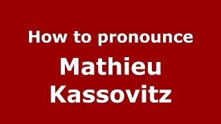 How to pronounce Mathieu Kassovitz