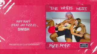 RiFF RAFF x Jay Fizzle "SWiSH" [OFFiCiAL AUDiO STREAM]