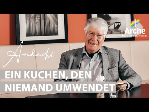 Ein Kuchen, den niemand umwendet I Andacht von Wolfgang Wegert