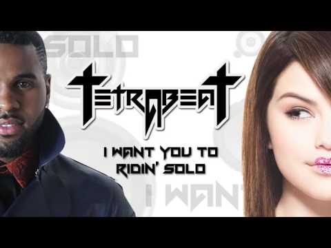 Tetrabeat - I Want You To Ridin' Solo (feat. Selena Gómez & Jason Derulo)