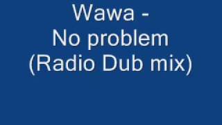 Wawa - No problem (Dub Radio mix)