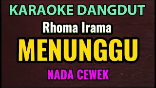 Download lagu MENUNGGU - KARAOKE DANGDUT ORIGINAL - RHOMA IRAMA // NADA CEWEK mp3