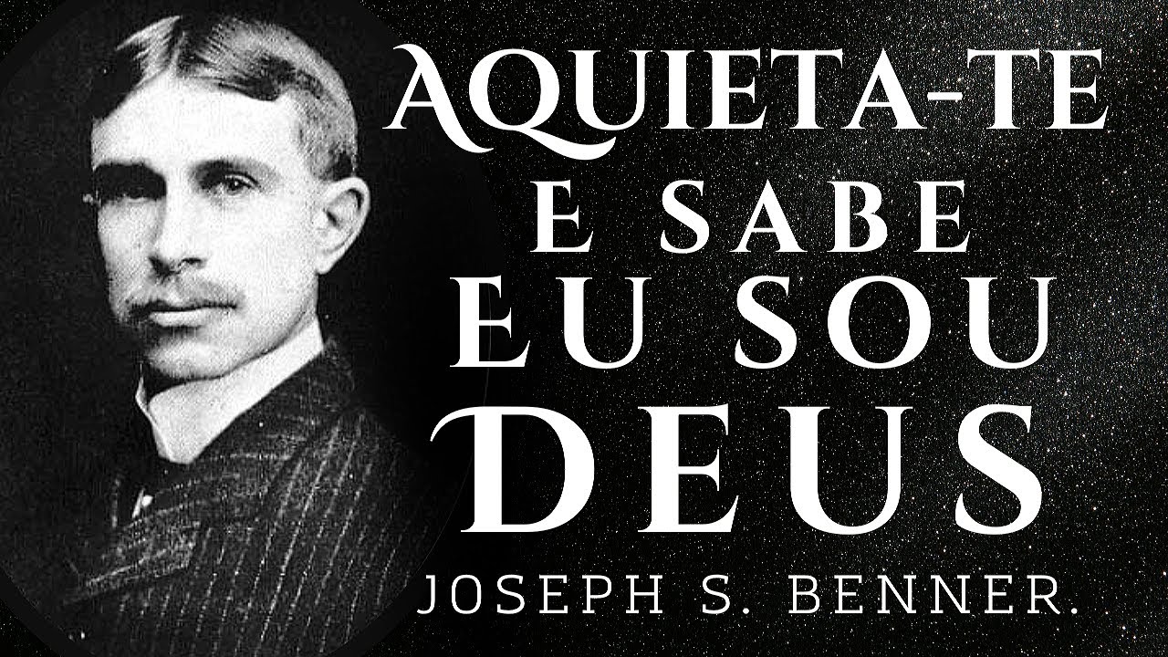 Aquieta-te e Sabe...Eu Sou Deus - Joseph Sieber Benner