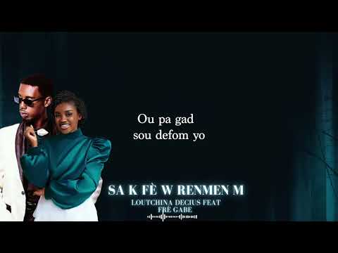 Sa k Fè w Renmen m - LOUTCHINA MUSIC ft. FRÈ GABE (Video Lyrics Official).