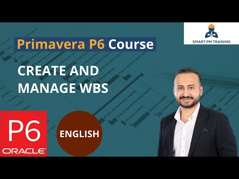 5.  Create and Manage WBS in Primavera P6