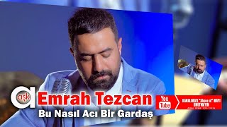 Emrah Tezcan - Bu Nasıl Bir Acı Gardaş #aşkprodüksiyon #yeniklip