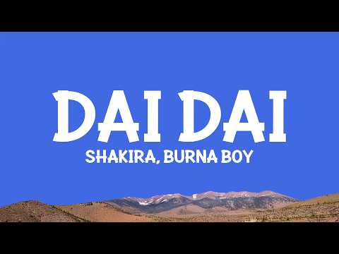 @Shakira, @BurnaBoy - Dai Dai (Lyrics)
