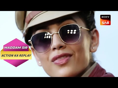 Maddam Sir के थाने में आई नई Inspector | Full Episode | Maddam Sir | Action Ka Replay