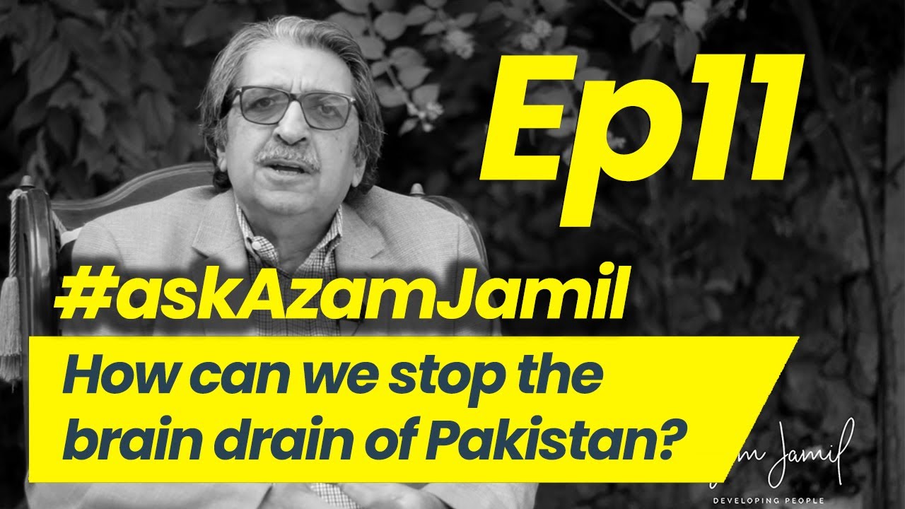 How to stop brain drain in Pakistan | Ask Azam Jamil Episode 11