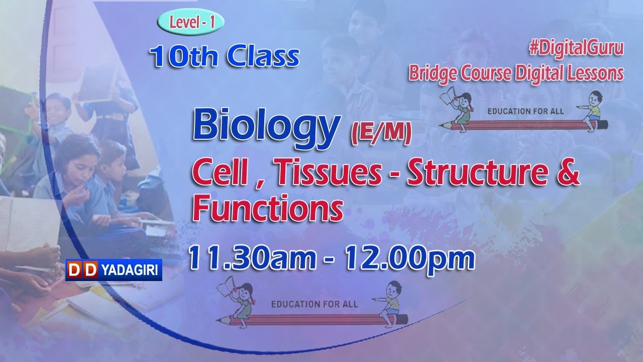 (Level-4) 10th Biology Class (E/M) || Cell, Tissues-Structure And Functions || July 05, 2021