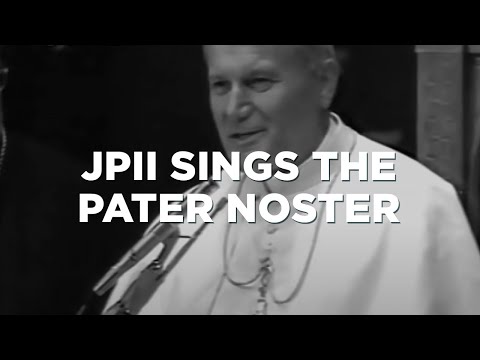 JPII Sings the Pater Noster