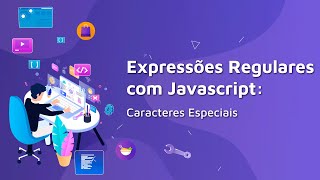 #09 Expressões Regulares com Javascript: caracteres especiais