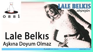 Lale Belkıs / Aşkına Doyum Olmaz