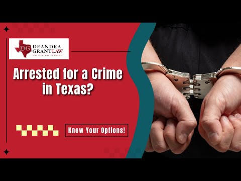 Arrested for a Crime in Texas? Why You Must Hire an Attorney Fast | Deandra Grant Law