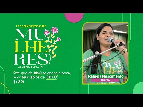 Rafaela Nascimento - 17º Congresso de Mulheres - Ieadalpe - 21/07/2022 (Quinta)