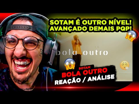 ELE É DIFERENCIADO!!!! SOTAM - BOLA OUTRO [REAÇÃO/ ANÁLISE]