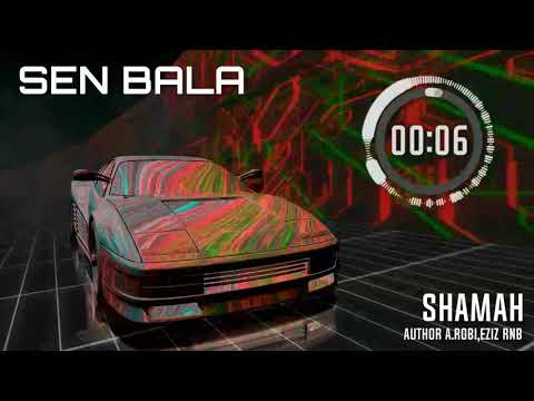 Shamah -_- Sen bala ( SHAMAH MUSIC ) (Author A.robi,Eziz RNB)