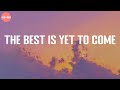 The Best Is Yet To Come - Ray Dalton (Lyric Video)
