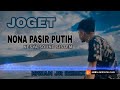 Dj Joget Nona Pasir Putih Re Upload Iswan Jr