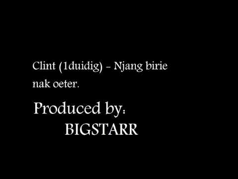 Clint (1duidig) - Njang birie nak oeter produced by Bigstarr