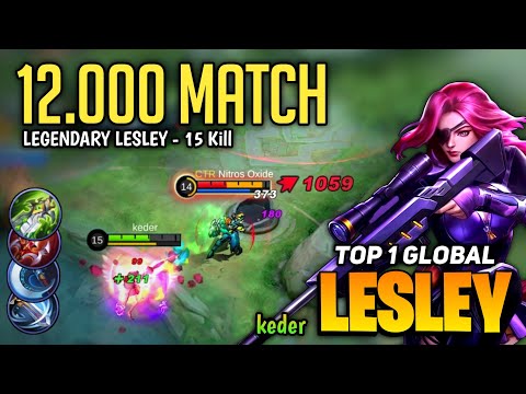 12.000 Match! Lesley Offlane Gameplay [ Top 1 Global Lesley Best Build 2021] Keder - Mobile Legends