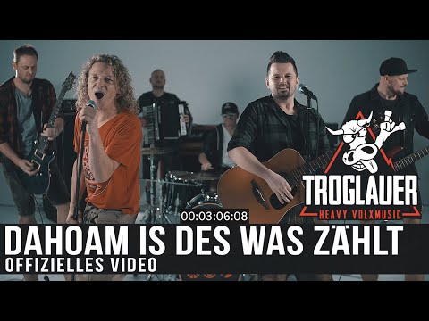 TROGLAUER - DAHOAM IS DES WAS ZÄHLT (Offizielles Video)